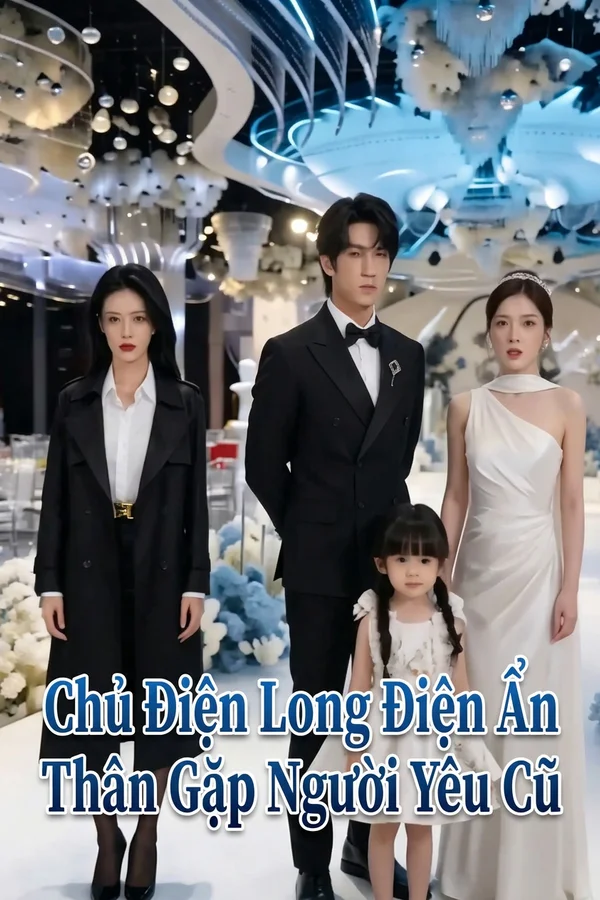 Chủ Điện Long Điện Ẩn Thân Gặp Người Yêu Cũ