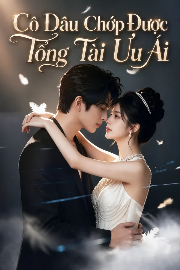Cô Dâu Chớp Được Tổng Tài Ưu Ái