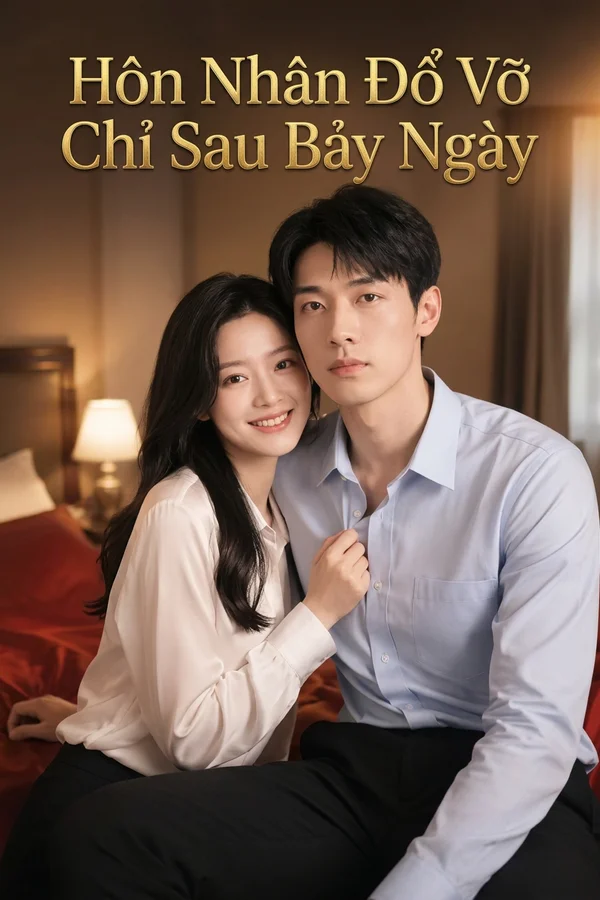 Hôn Nhân Đổ Vỡ Chỉ Sau Bảy Ngày